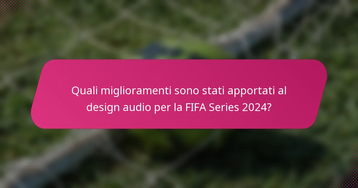 Quali miglioramenti sono stati apportati al design audio per la FIFA Series 2024?