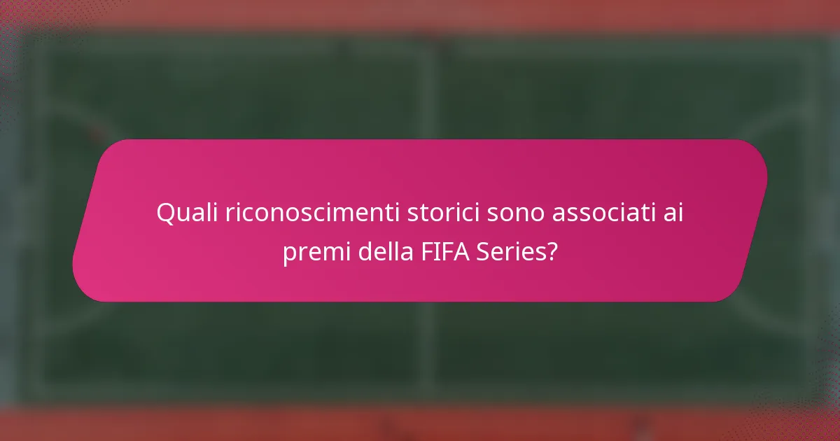 Quali riconoscimenti storici sono associati ai premi della FIFA Series?