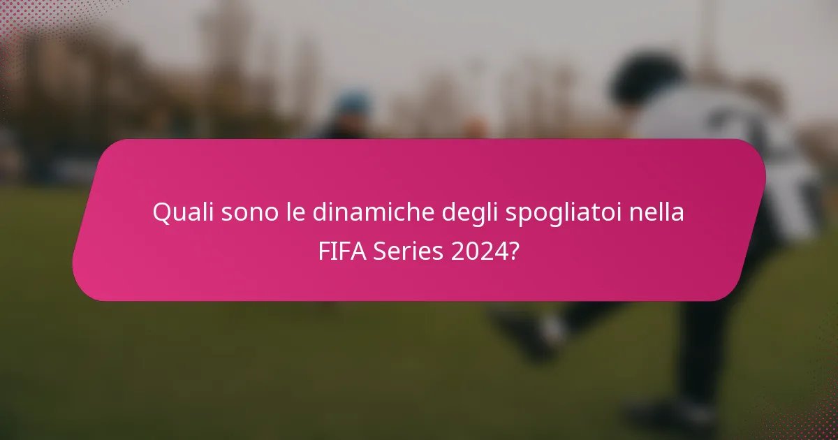 Quali sono le dinamiche degli spogliatoi nella FIFA Series 2024?