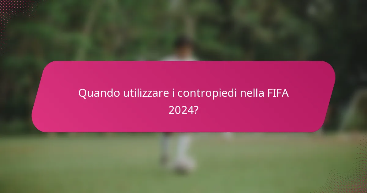 Quando utilizzare i contropiedi nella FIFA 2024?
